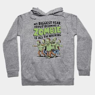 My Biggest Zombie Fear Is All The Walking Hoodie